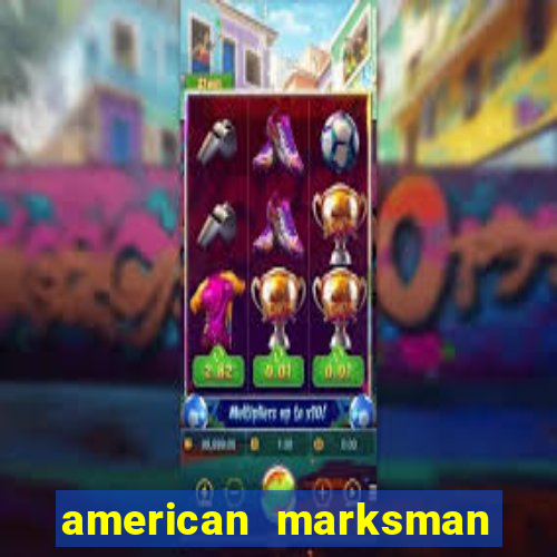 american marksman apk dinheiro infinito